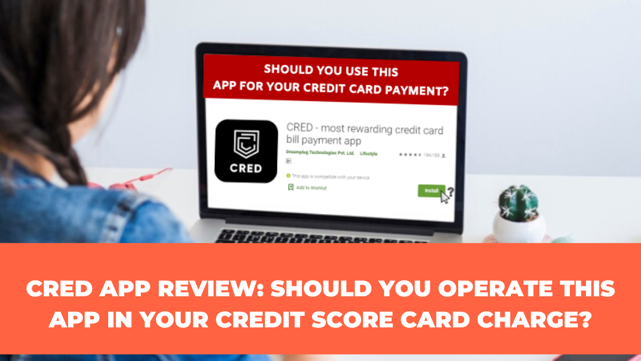CRED App Review Should you operate this App in your credit